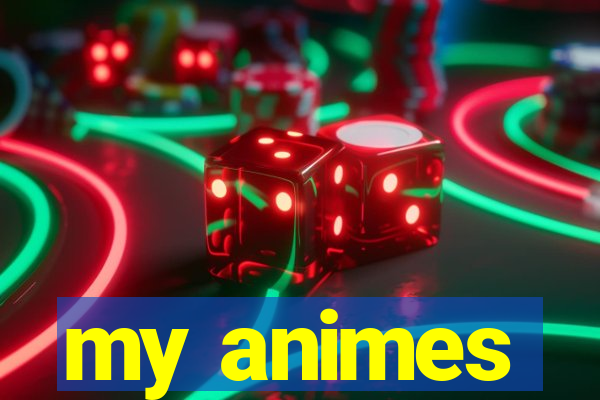 my animes